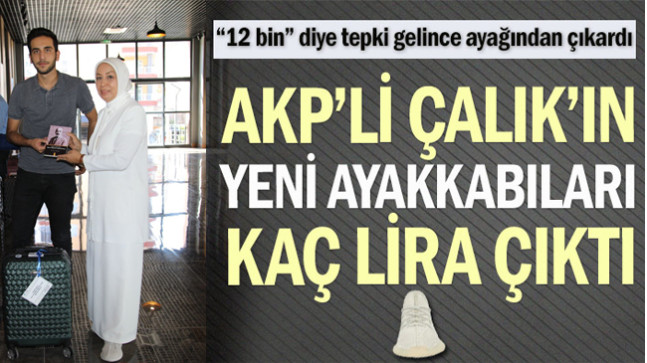AKP’li Çalık’ın yeni ayakkabıları kaç lira çıktı