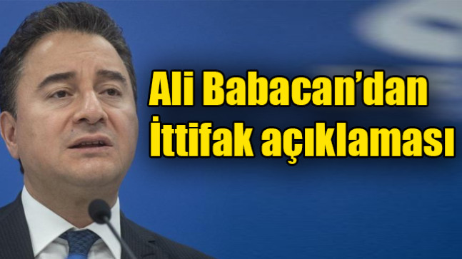 Ali Babacan’dan ittifak açıklaması