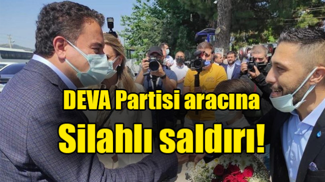 DEVA Partisi aracına silahlı saldırı