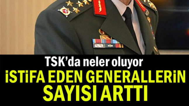 İstifa eden Generallerin sayısı arttı