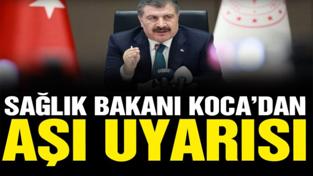 Bakan Koca’dan Aşı Uyarısı