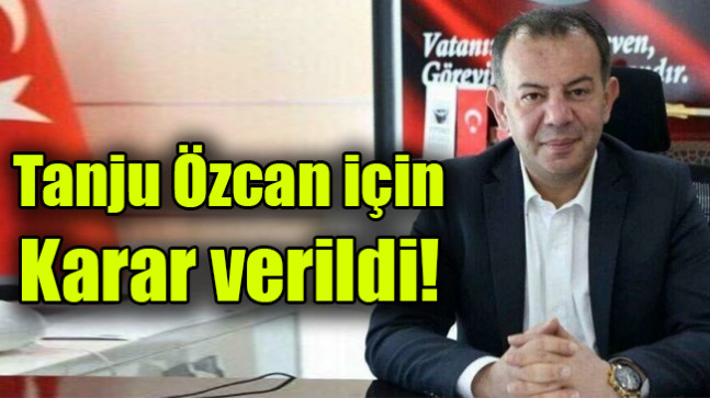 Tanju Özcan için karar verildi