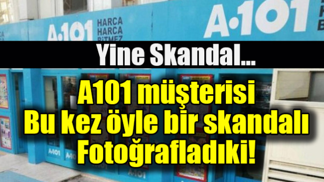 A101 müşterisi bu kez öyle bir skandalı fotoğrafladı ki