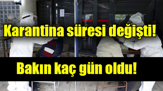 Karantina süresi değişti