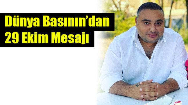 Dünya Basının’dan 29 Ekim Mesajı