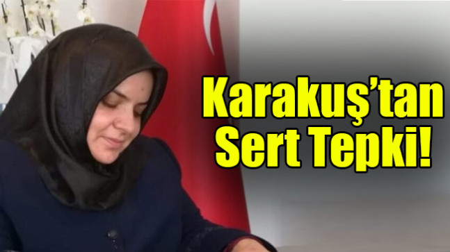 Karakuş’tan Sert Tepki!