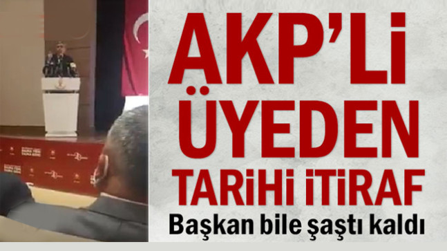 AKP’li üyeden tarihi itiraf: Başkan bile şaştı kaldı