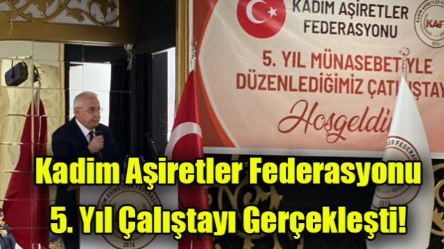 Kadim Aşiretler Federasyonu 5. Yıl Çalıştayı Gerçekleşti