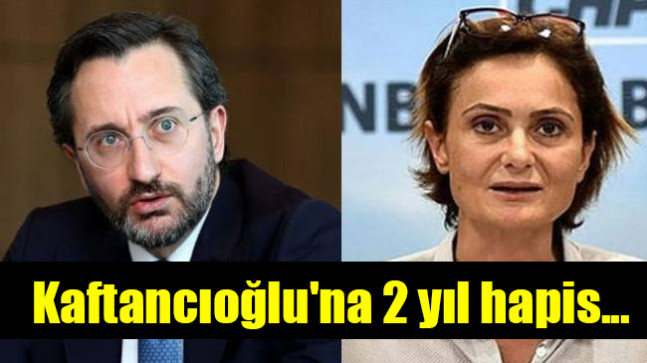 Kaftancıoğlu’na 2 yıl hapis istemi