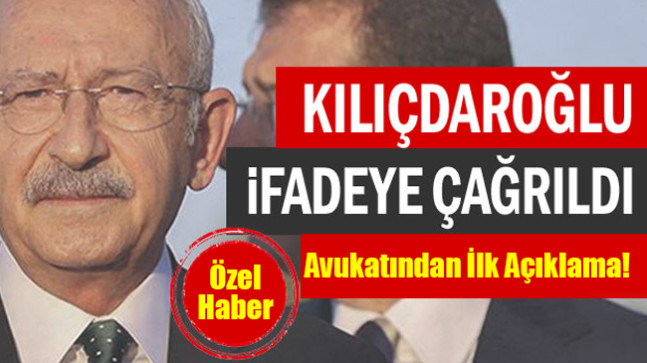 Kılıçdaroğlu ifadeye çağrıldı…