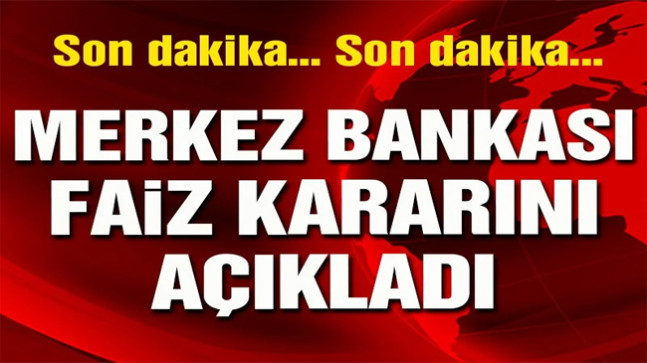 Merkez Bankası faiz kararını açıkladı