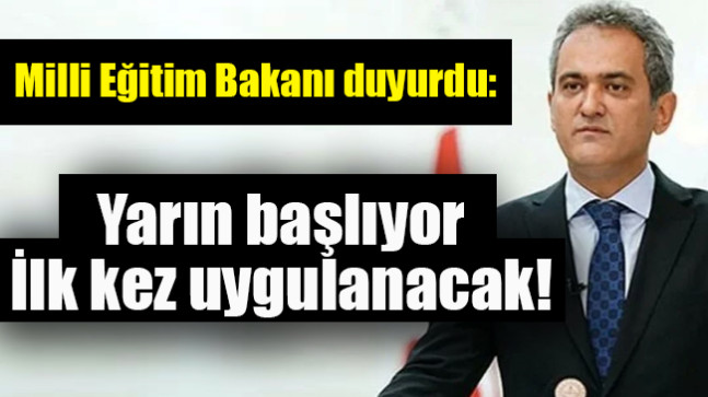 Milli Eğitim Bakanı duyurdu: Yarın başlıyor, ilk kez uygulanacak