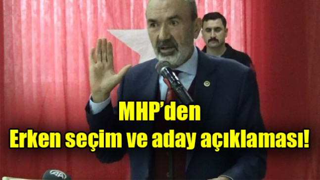 MHP’den erken seçim ve aday açıklaması