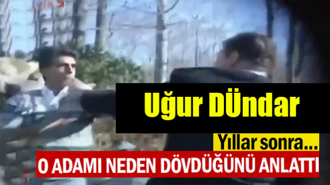 Uğur Dündar yıllar sonra o adamı neden dövdüğünü anlattı