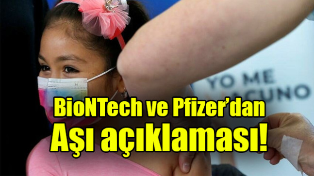 BioNTech ve Pfizer’dan aşı açıklaması