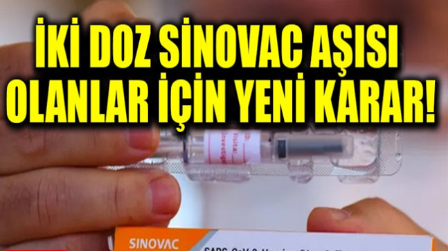 İki doz Sinovac aşısı olanlar için yeni karar!