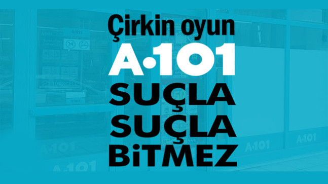 Çirkin oyun: A101 suçla suçla bitmez