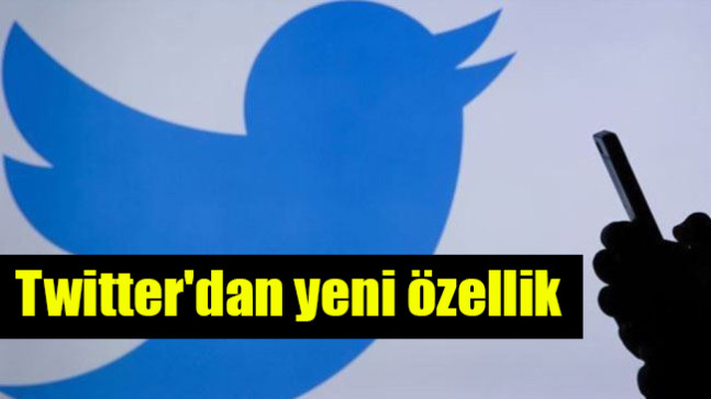 Twitter’dan yeni özellik