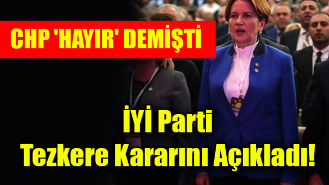 İYİ Parti  Tezkere Kararını Açıkladı!