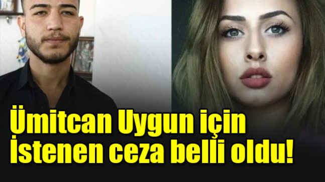 Ümitcan Uygun için istenen ceza belli oldu