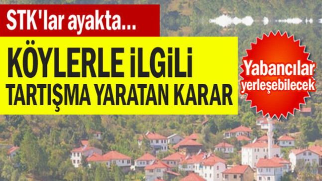 STK’lar ayakta… Köylerle ilgili tartışma yaratan karar