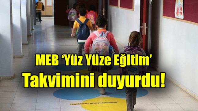 MEB ‘Yüz Yüze Eğitim’  Takvimini duyurdu!