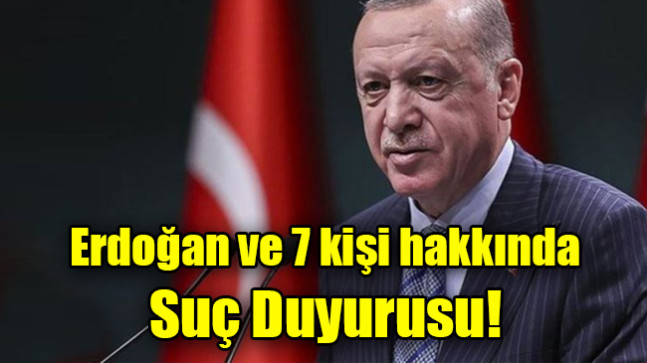 Erdoğan ve 7 kişi hakkında suç duyurusu