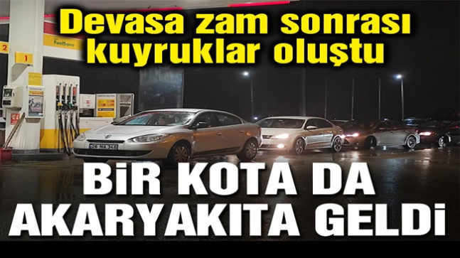 Zam sonrası bir kota da akaryakıta