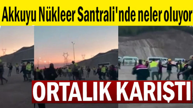Akkuyu Nükleer Santrali’nde neler oluyor: Ortalık karıştı