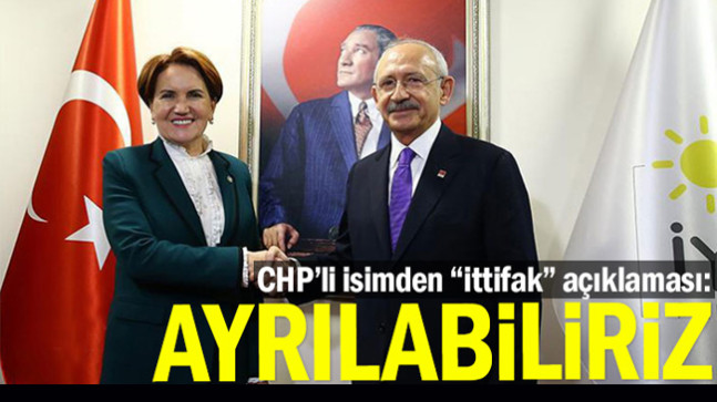 CHP’li isimden “ittifak” açıklaması: Ayrılabiliriz