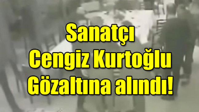 Cengiz Kurtoğlu gözaltına alındı