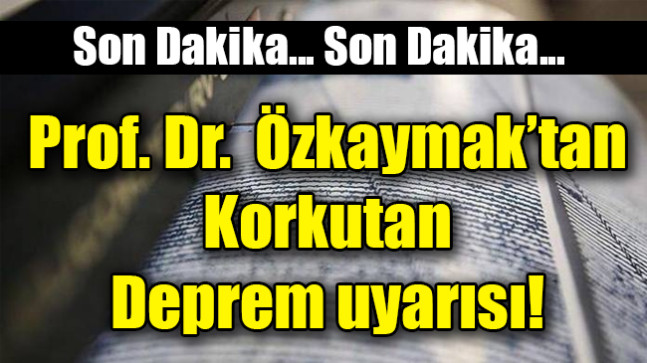 Korkutan deprem uyarısı