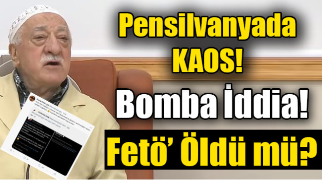 Fetö Öldü mü? Bomba İddia!