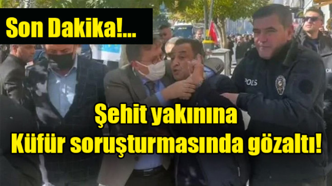 Şehit yakınına küfür soruşturmasında gözaltı
