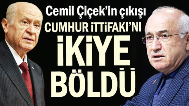 Cemil Çiçek’in çıkışı Cumhur İttifakı’nı ikiye böldü