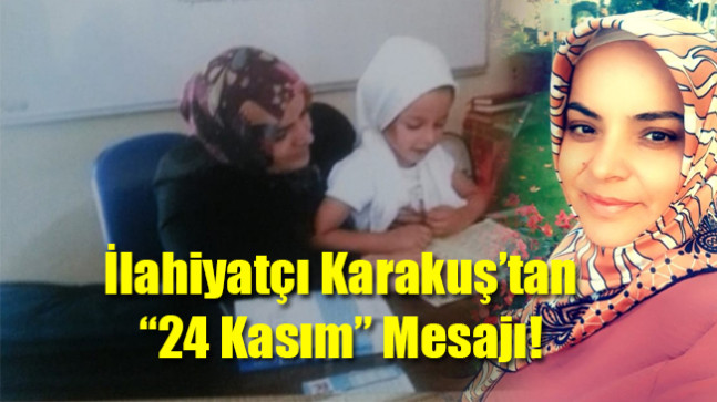 İlahiyatçı Karakuş’tan  “24 Kasım” Mesajı!