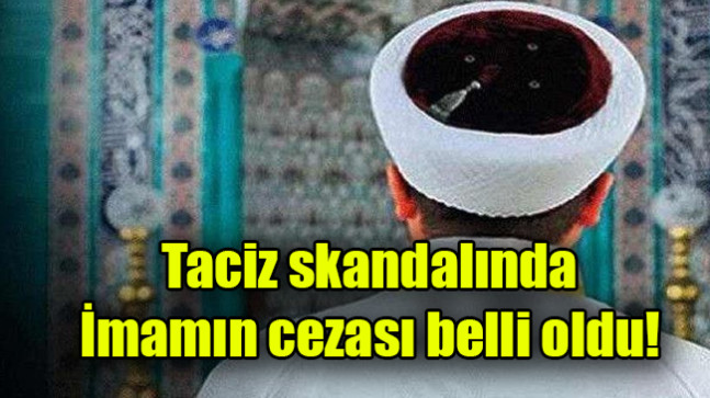 Taciz skandalında imamın cezası belli oldu