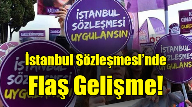 İstanbul Sözleşmesi’nde flaş gelişme