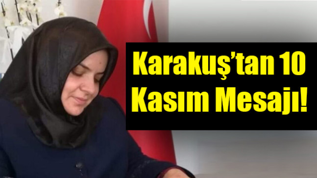 Karakuş’tan 10 Kasım Mesajı