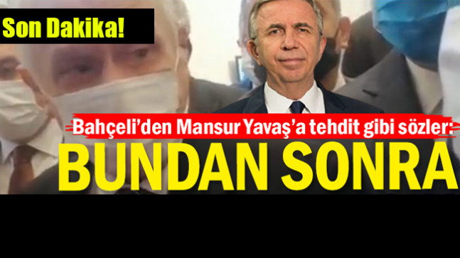 Bahçeli’den Mansur Yavaş’a tehdit gibi sözler