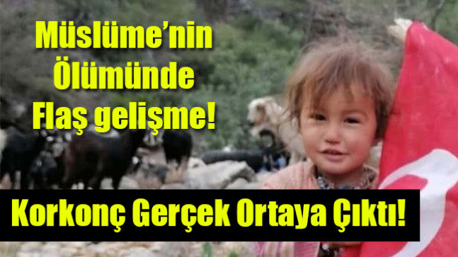 Müslüme’nin ölümünde flaş gelişme
