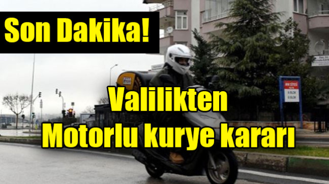 Valilikten motorlu kurye kararı