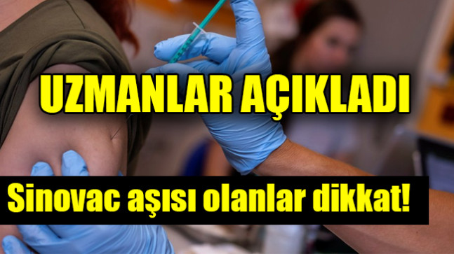 Sinovac aşısı olanlar dikkat!