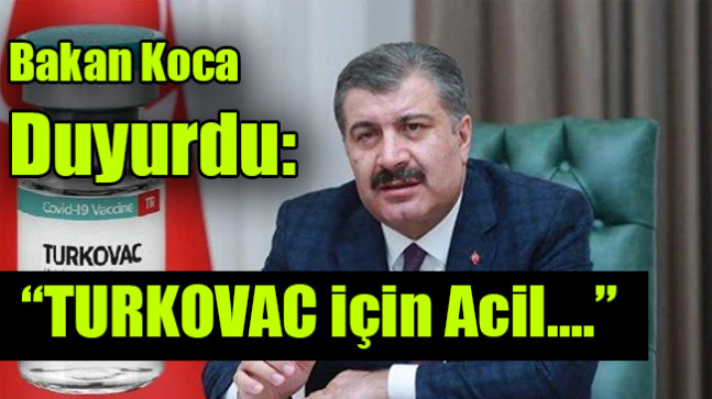 Bakan Koca duyurdu: “TURKOVAC için Acil….”