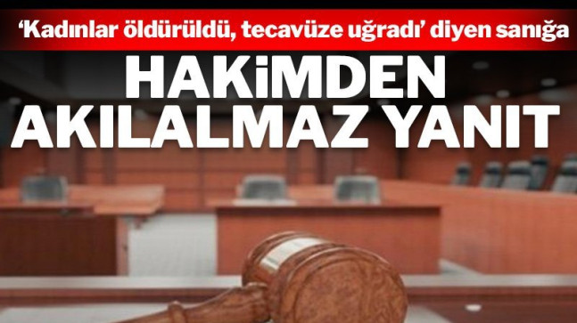 Hakimden Akılalmaz Yanıt