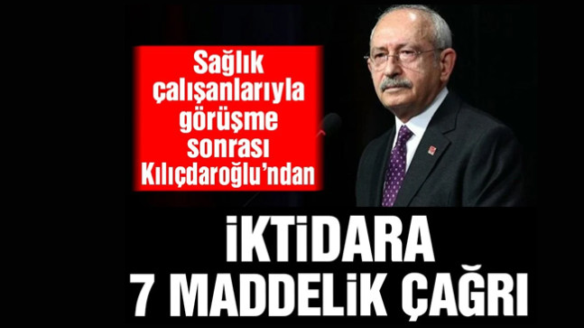 Kılıçdaroğlu’ndan İktidara 7 Maddelik Çağrı