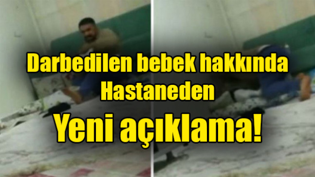 Darbedilen bebek hakkında  Hastaneden  Yeni açıklama!