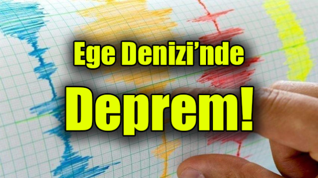 Ege Denizi’nde Deprem!