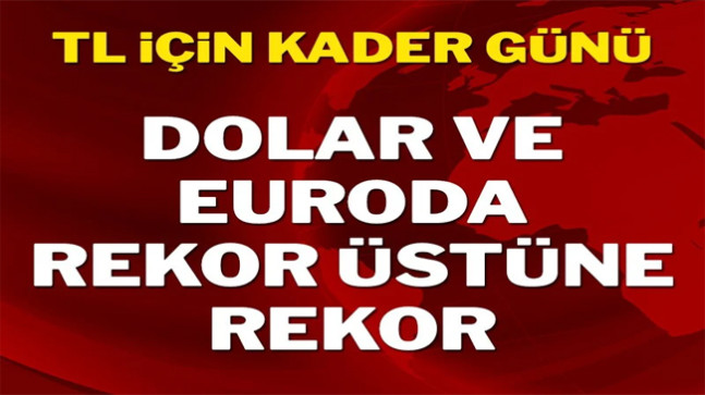 TL için kader günü: Dolar 15’i, euro 17’yi aştı