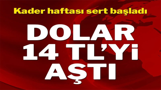 Dolar 14 TL’yi aştı